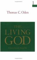 The Living God: Systematic Theology: Volume One (Systematic Theology, Vol 1)
