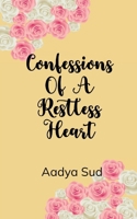 Confessions of a restless heart Love, pain, and everything in between B0G5R3SV38 Book Cover