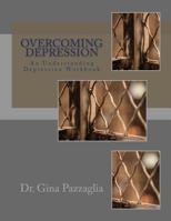 Overcoming Depression: An Understanding Depression Workbook 1543138098 Book Cover