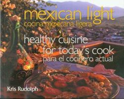 Mexican Light / Cocina Mexicana Ligera: Healthy Cuisine for Today's Cook / Para El Cocinero Actual (Great American Cooking Series) 1574412183 Book Cover