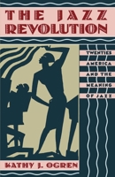 The Jazz Revolution: Twenties America and the Meaning of Jazz 0195074793 Book Cover