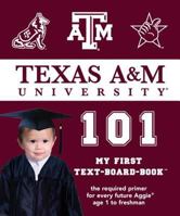 Texas A&M 101: My First Text-Board-Book 0972770240 Book Cover
