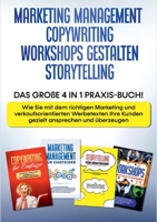 Marketing Management - Copywriting - Workshops gestalten - Storytelling: Das gro?e 4 in 1 Praxis-Buch! - Wie Sie mit dem richtigen Marketing und verka 3754316370 Book Cover