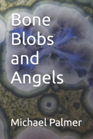 Bone Blobs and Angels B09KN2PR6F Book Cover