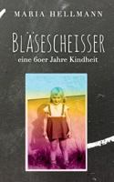 Bläsescheisser: Eine 60er Jahre Kindheit 3740735910 Book Cover