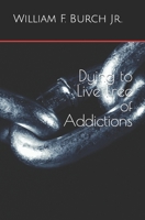 Dying to Live Free of Addictions B0CHL5858Y Book Cover
