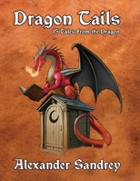 Dragon Tails, 15 Tales from the Dragon 1614939470 Book Cover