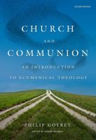 Church and Communion: An Introduction to Ecumenical Theology, Second Edition 0813234638 Book Cover