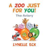 A Zoo Just for You!: The Aviary 1524541184 Book Cover