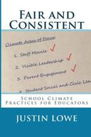 Fair and Consistent: School Climate Practices for Educators 1537596780 Book Cover