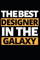 The Best Designer In The Galaxy: Designer Notebook/Journal (6” X 9”) Funny Gift For Christmas Or Birthday 1712498592 Book Cover