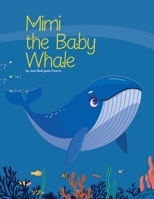 Mimi the Baby Whale: A story about family, patience, and never giving up B0GV21JKNJ Book Cover