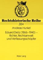 Eduard Dietz (1866-1940) - Richter, Rechtsanwalt Und Verfassungsschoepfer 3631585233 Book Cover