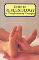 Guide to Reflexology and Complementary Therapies (Caxton Reference) 1840671807 Book Cover