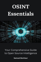 OSINT Essentials: Your Comprehensive Guide to Open Source Intelligence B0CDZVWWBC Book Cover