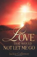 Love That Would Not Let Me Go 1562290169 Book Cover