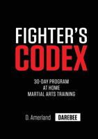Fighter's Codex: 30-Day at Home Martial Arts Training Program 1844810003 Book Cover
