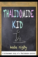 Thalidomide Kid 1719306621 Book Cover
