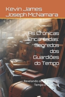 As Crônicas Encantadas: Segredos dos Guardiões do Tempo: Revelando os Mistérios do Tempo e da Magia (Portuguese Edition) B0CT3D6NK4 Book Cover