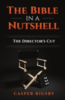 The Bible in a Nutshell: The Director's Cut 1790948924 Book Cover