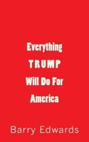 Everything Trump Will Do For America 0999426109 Book Cover