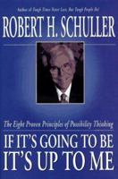 If It's Going to Be, It's Up to Me: The Eight Proven Principles of Possibility Thinking 0060671009 Book Cover