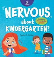 Nervous About Kindergarten?: An Affirmation-Themed Children's Book To Help Kids (Ages 4-6) Overcome School Jitters 1960320750 Book Cover