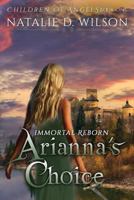 Immortal Reborn: Arianna's Choice 1480215686 Book Cover