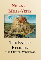 The End of Religion and Other Writings: Essays and Interviews on Religion, Interreligious Dialogue, and Jewish Renewal 1999-2019 1960360000 Book Cover