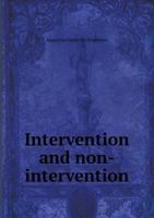 Intervention and Non-Intervention: The Foreign Policy of Great Britain from 1790 to 1865 1164923633 Book Cover