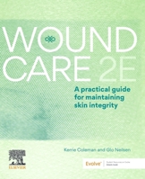 Wound Care: A Practical Guide for Maintaining Skin Integrity 2E 0729544451 Book Cover