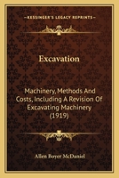 Excavation: Machinery, Methods and Costs, Including a Revision of Excavating Machinery, 1164640062 Book Cover