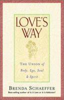 Love's Way : The Union of Body, Ego, Soul and Spirit 1568386230 Book Cover