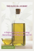 The Olive Oil Journey: A Beginner’s Guide to Growing, Extracting, and Selling Your Own Oil (The Garden Gleam Series) B0DWHLFLHT Book Cover