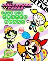 Powerpuff Girls Save The Easter Bunny (Powerpuff) 0439344344 Book Cover