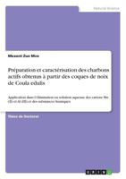 Pr�paration et caract�risation des charbons actifs obtenus � partir des coques de noix de Coula edulis: Application dans l'�limination en solution aqueuse des cations Mn (II) et Al (III) et des substa 3668701911 Book Cover