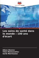 Les soins de santé dans le monde: 100 ans d'écart (French Edition) 6208628598 Book Cover