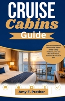 Cruise Cabins Guide: How to Choose the Best Cruise Room, Avoid Costly Mistakes, and Get the Best Views, Comfort & Value at Sea B0GZBJ8Z2Y Book Cover