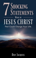 7 Shocking Statements Made by JESUS CHRIST: That Could Change Your Life. 166288723X Book Cover
