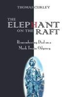 The Elephant on The Raft: Remembering Dad on a Mark Twain Odyssey 1734821108 Book Cover