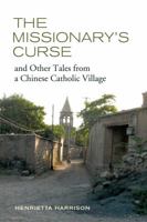The Missionary's Curse and Other Tales from a Chinese Catholic Village 0520273125 Book Cover