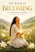 The Book of Becoming: A Multidimensional Memoir — A Book of Codes B0FX88X6BX Book Cover