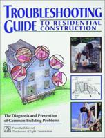 Troubleshooting Guide to Residential Construction 1928580238 Book Cover