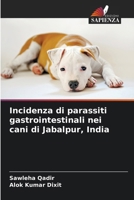 Incidenza di parassiti gastrointestinali nei cani di Jabalpur, India (Italian Edition) 6208025885 Book Cover