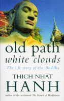 Old Path White Clouds: Walking in the Footsteps of the Buddha