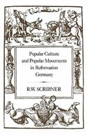 Popular Culture and Popular Movements in Reformation Germany B0032RGK0C Book Cover