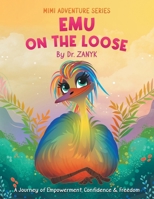 Emu on the Loose: A Journey of Empowerment, Confidence & Freedom 1962987671 Book Cover