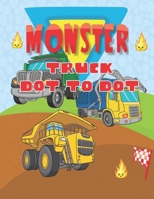 Monster Truck Dot To Dot: Big Fun Connect The Dots Activity Book For Kids Ages 4-8 With 30 Unique Designs of Monster Garbage Dumpster Trucks B088VYSQ58 Book Cover