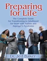 Preparing for Life: The Complete Guide for Transitioning to Adulthood for Those with Autism and Asperger's Syndrome 1932565337 Book Cover