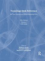 Toxicology Desk Reference: The Toxic Exposure & Medical Monitoring Index 1560326158 Book Cover